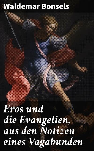 Eros und die Evangelien, aus den Notizen eines Vagabunden