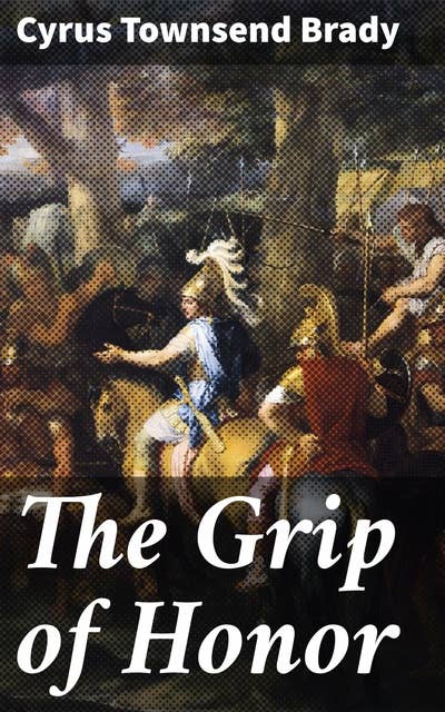 The Grip of Honor: A Story of Paul Jones and the American Revolution