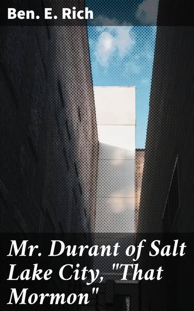Mr. Durant of Salt Lake City, "That Mormon": A Captivating Tale of Early Salt Lake City and Religious Intrigue