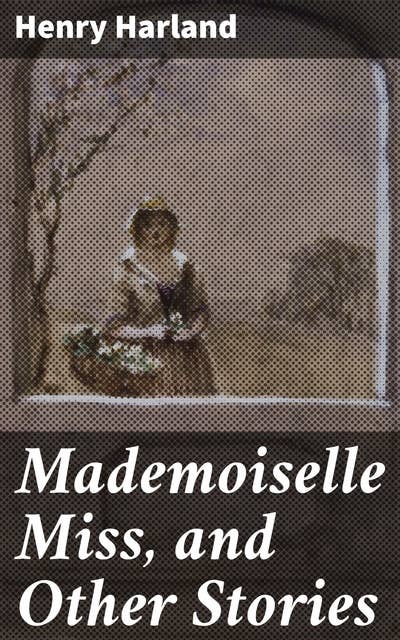 Mademoiselle Miss, and Other Stories