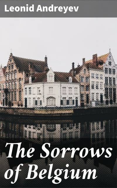 The Sorrows of Belgium: A Play in Six Scenes