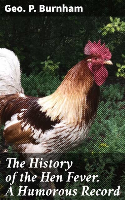 The History of the Hen Fever. A Humorous Record