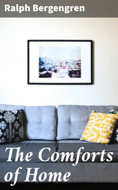 The Comforts of Home: Exploring Domestic Comforts and Human Connections