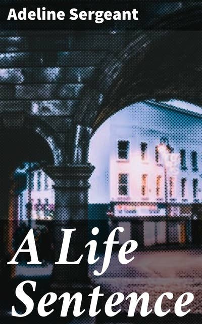 A Life Sentence: A Novel