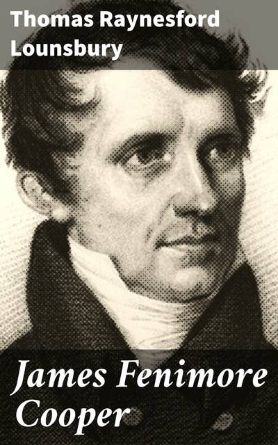James Fenimore Cooper: American Men of Letters