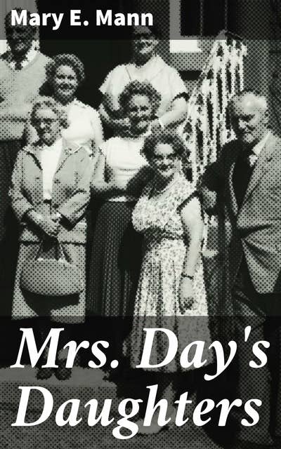 Mrs. Day's Daughters: Navigating Victorian Society: A Tale of Family, Class, and Female Independence