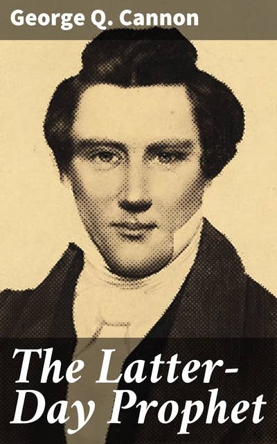 The Latter-Day Prophet: History of Joseph Smith Written for Young People