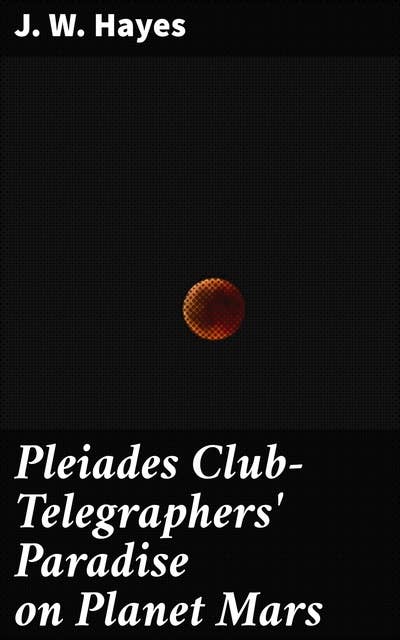 Pleiades Club—Telegraphers' Paradise on Planet Mars
