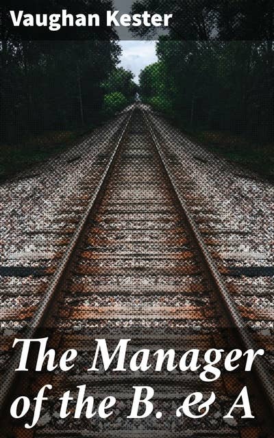 The Manager of the B. & A: A Novel