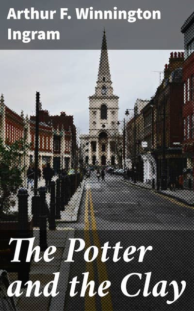 The Potter and the Clay: Journey of Faith and Transformation: A Spiritual Exploration
