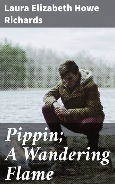 Pippin; A Wandering Flame: Dreams and Melodies: An Adventure of Love and Self-Discovery