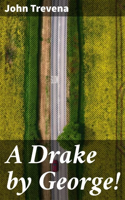 A Drake by George!: A Tale of Rural Resilience and Family Ties