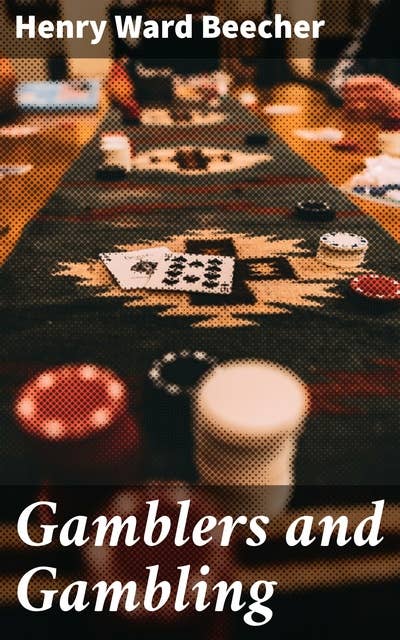 Gamblers and Gambling: A Powerful Critique of Gambling in 19th Century America