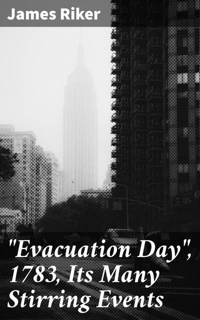 "Evacuation Day", 1783, Its Many Stirring Events