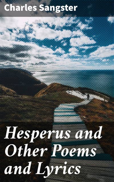 Hesperus and Other Poems and Lyrics: Exploring Romantic Landscapes and Cultural Identity