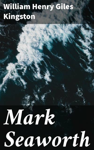 Mark Seaworth: A Tale of Seafaring Adventures and Camaraderie