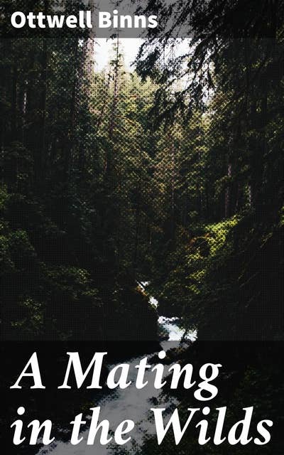 A Mating in the Wilds: An Intense Exploration of Human Nature and Primal Instincts in the Wild