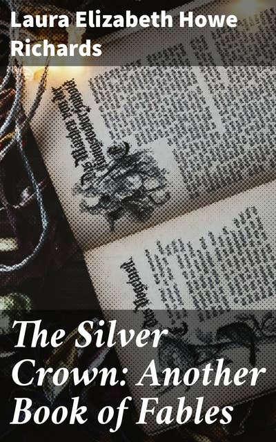 The Silver Crown: Another Book of Fables: Captivating Fables for Reflection and Wisdom