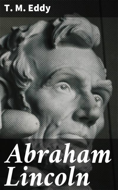 Abraham Lincoln: A Memorial Discourse