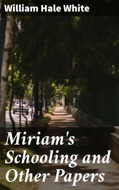 Cover for Miriam's Schooling and Other Papers