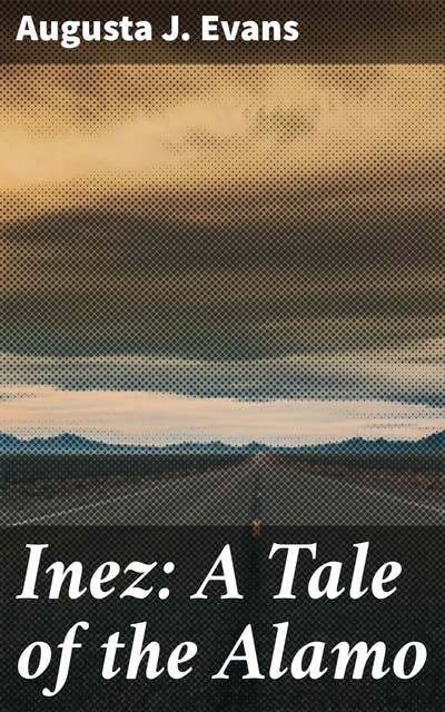 Inez: A Tale of the Alamo