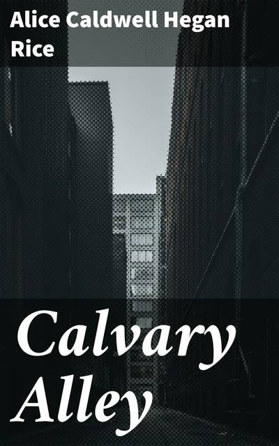Calvary Alley: A Tale of Resilience, Love, and the American Dream in 19th-Century Louisville