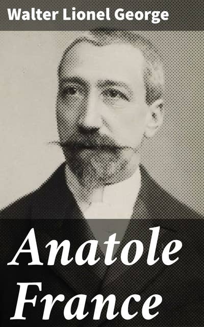 Anatole France: Unraveling the Satirical Genius: A Deep Dive into Anatole France's Literary World
