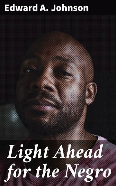 Light Ahead for the Negro: Shining Light on African American Struggles and Triumphs