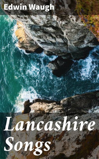 Lancashire Songs: Celebrating Lancashire's Cultural Tapestry Through Verse and Melody