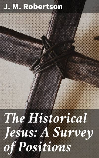 The Historical Jesus: A Survey of Positions
