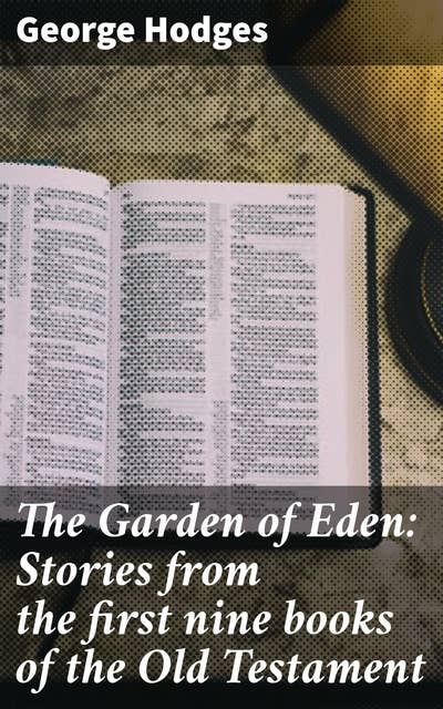 The Garden of Eden: Stories from the first nine books of the Old Testament
