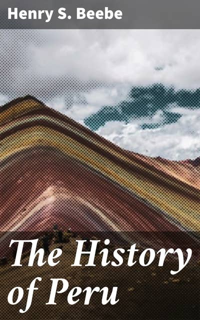 The History of Peru: Exploring the Rise and Fall of Ancient Civilizations in Peru