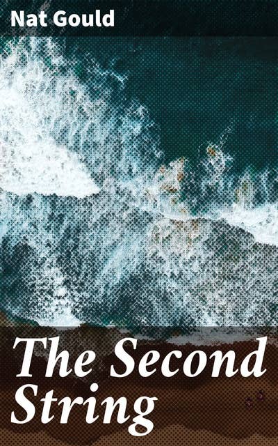The Second String: A Tale of Rivalry, Determination, and Redemption at the Racetrack