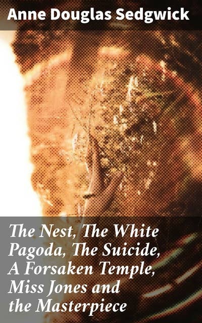 The Nest, The White Pagoda, The Suicide, A Forsaken Temple, Miss Jones and the Masterpiece