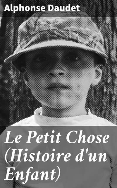 Le Petit Chose (Histoire d'un Enfant)