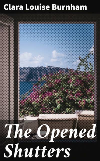 The Opened Shutters: A Novel