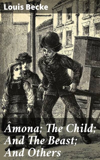 Âmona; The Child; And The Beast; And Others: From "The Strange Adventure Of James Shervinton and Other / Stories" - 1902