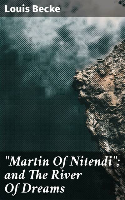 "Martin Of Nitendi"; and The River Of Dreams: 1901
