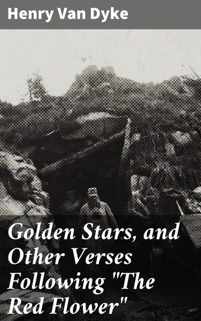 Golden Stars, and Other Verses Following "The Red Flower": Exploring Beauty, Nature, and Spirituality Through Verse