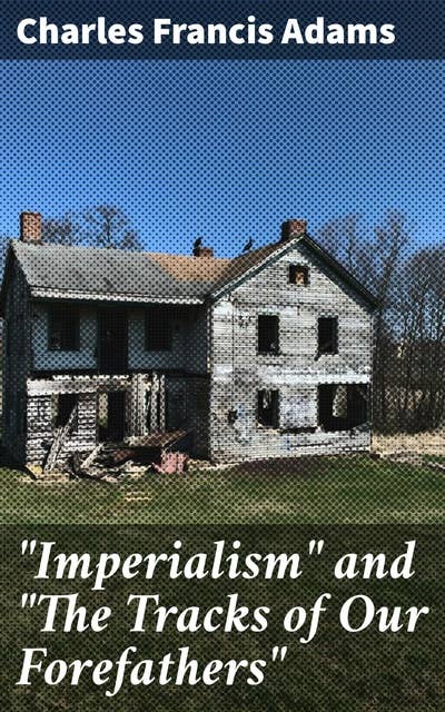 "Imperialism" and "The Tracks of Our Forefathers": Exploring the Moral Legacy of Imperialism and the Interconnectedness of Empires