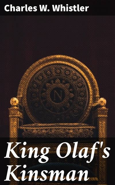 King Olaf's Kinsman: A Story of the Last Saxon Struggle against the Danes in the Days of Ironside and Cnut