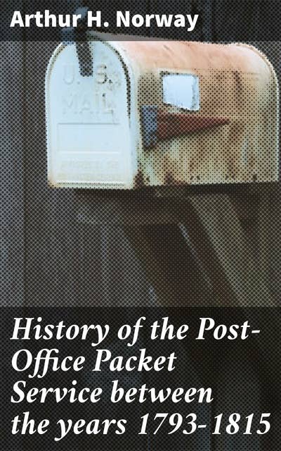 History of the Post-Office Packet Service between the years 1793-1815: Compiled from Records, Chiefly Official