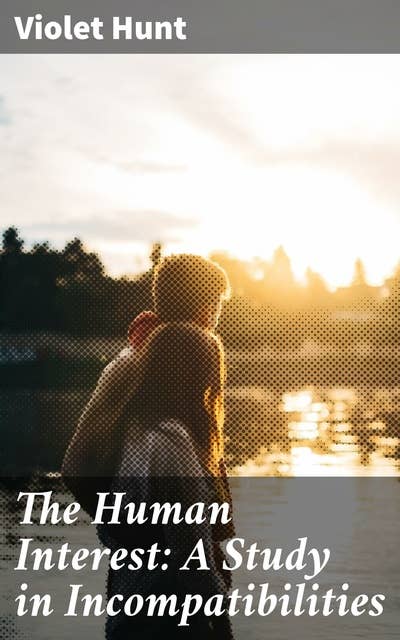 The Human Interest: A Study in Incompatibilities