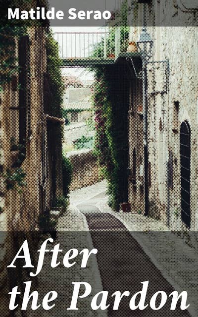 After the Pardon: Sin, Redemption, and Society: A Neapolitan Tale