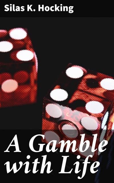 A Gamble with Life: A Tale of Duty, Desire, and Moral Turmoil in Victorian England