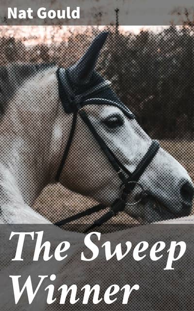 The Sweep Winner: A Victorian Adventure in Horse Racing and Human Ambition