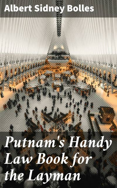 Putnam's Handy Law Book for the Layman: A Layman's Guide to Legal Concepts and Advice for Understanding and Navigating the Legal System