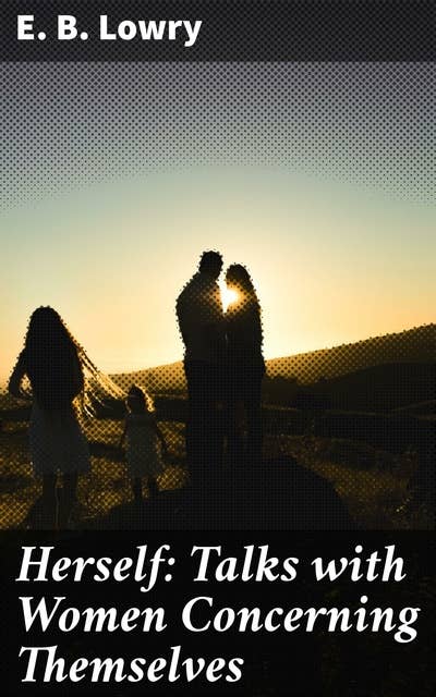 Herself: Talks with Women Concerning Themselves: Conversations of Empowerment and Resilience
