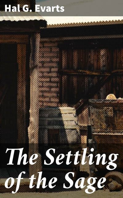 The Settling of the Sage: A Tale of Adventure and Romance in the Wild West