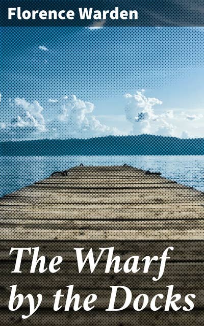 The Wharf by the Docks: A Novel